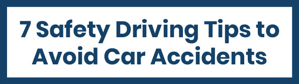 Safety Driving Tips to Avoid Car Accidents